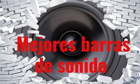 Estas Son Las Mejores Barras De Sonido