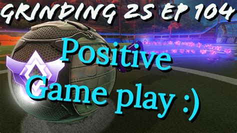 Rocket League Grinding S Ep Positive And Solid Game Play