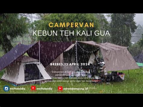 CAMPING PALING SYAHDU DI KEBUN TEH KALI GUA BUMIAYU CAMPING RAMAH