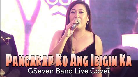 PANGARAP KO ANG IBIGIN KA REGINE GSEVEN BAND LIVE COVER ARBIE