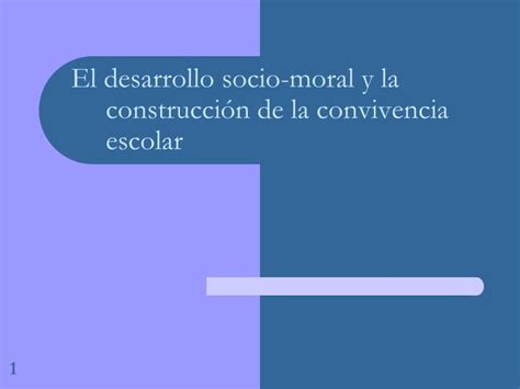 PPT El desarrollo socio moral y la construcción de la convivencia