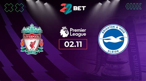 Liverpool Vs Brighton Hove Albion Match Preview Betting Tips 02 11