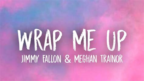 Jimmy Fallon Meghan Trainor Wrap Me Up Lyrics YouTube