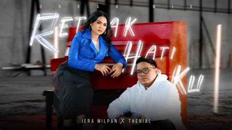 Iera Milpan Ft Thenial Retak Hatiku Urban Mix Official Music Video Youtube