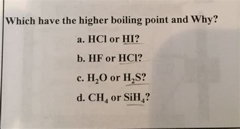 Oneclass Which Have The Higher Boiling Point And Why Hc1 Or Hi Hf Or Hc1 H 2o Or H 2s Ch 4