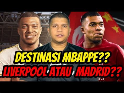 Mbappe Patut Pilih LIVERPOOL Atau REAL MADRID YouTube