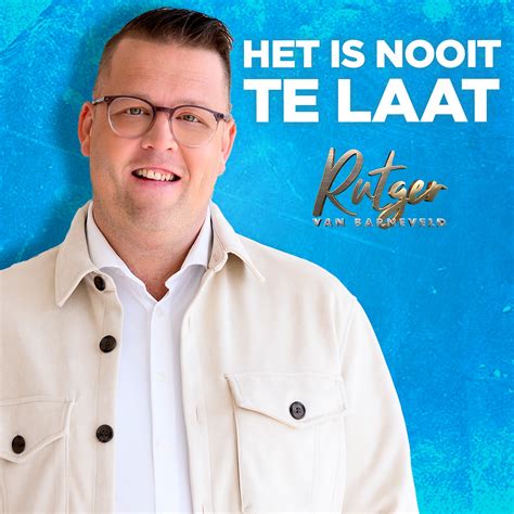 Nieuwe Single Rutger Van Barneveld Het Is Nooit Te Laat Radio JND