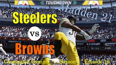 Madden 21 Pittsburgh Steelers Franchise Steelers Vs Browns Episode