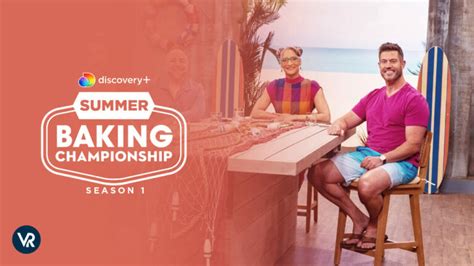 How To Watch Summer Baking Championship Season 1 In France On Discovery Plus