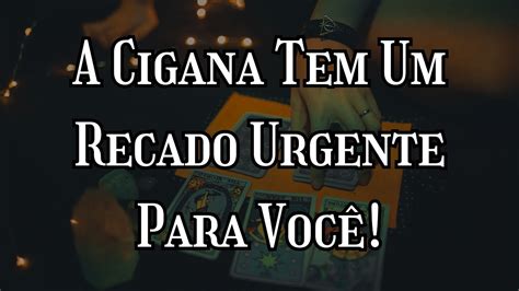 A Cigana Tem Um Recado Urgente Para Você YouTube