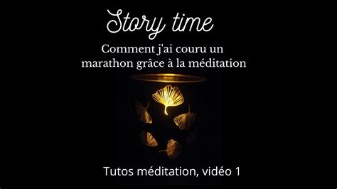 Story time J ai couru un marathon grâce à la méditation YouTube