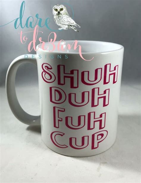 Shuh Duh Fuh Cup Coffee Mug Mugs Personalized Coffee Tumbler Personalized Coffee Mugs