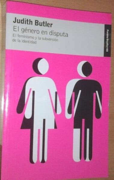 El G Nero En Disputa Feminismo Y La Subversi N De La Identidad