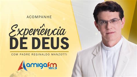 Padre Reginaldo Manzotti Experi Ncia De Deus Youtube