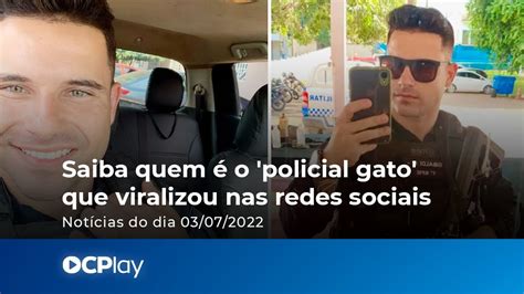 Saiba Quem O Policial Gato Que Viralizou Nas Redes Sociais Youtube