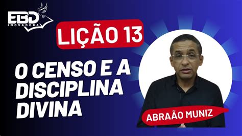 EBD INOVADORA PECC LIÇÃO 13 O CENSO E A DISCIPLINA DIVINA YouTube