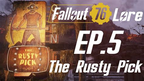 Fallout 76 Lore Ep5 The Rusty Pick Youtube