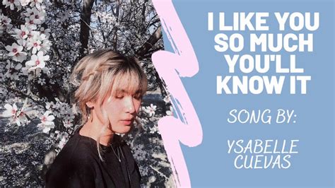 I Like You So Much Youll Know It Lyrics Lirik Ysabelle Cuevas Youtube