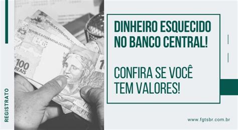 Dinheiro Esquecido No Banco Central Confira Se Você Tem Valores A