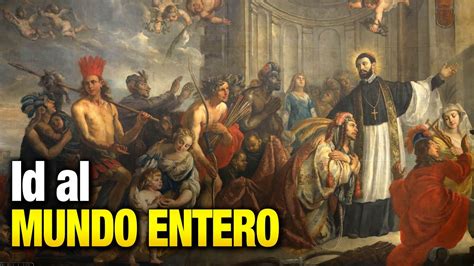 Id Al Mundo Entero Y Proclamad El Evangelio A Toda Criatura Youtube