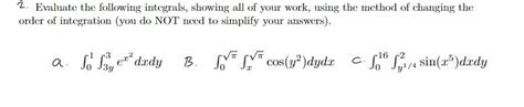 Solved Evaluate The Following Integrals Showing All Of Chegg