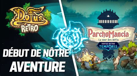 DOFUS TEMPORIS RETRO I LET S GO POUR LE DEBUT DE NOTRE AVENTURE CRA