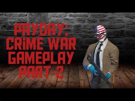 PAYDAY Crime War Gameplay Part 2 OS Android Action Adventure