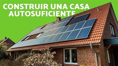 CÓmo Construir Una Casa Autosuficiente Construcción EcolÓgica En 2020