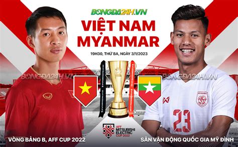 Nhận định Việt Nam vs Myanmar vòng bảng AFF Cup 2022