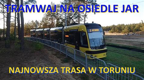 Tramwaj Na Osiedle Jar Najnowsza Trasa W Toruniu The Newest Tram