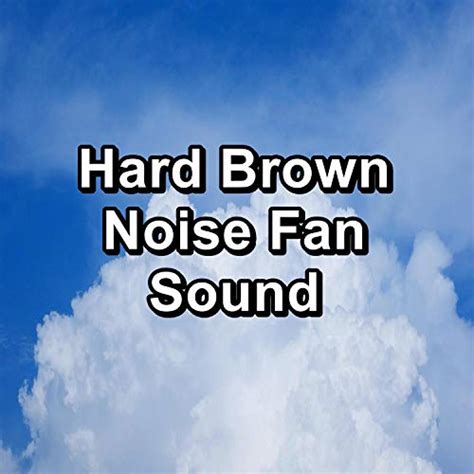 Play Hard Brown Noise Fan Sound By White Noise Baby Sleep Music