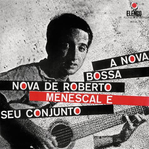 A Nova Bossa Nova De Roberto Menescal E Seu Conjuto Roberto Menescal E