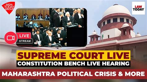 Supreme Court Live Constitution Bench Hearing Maharashtra Political