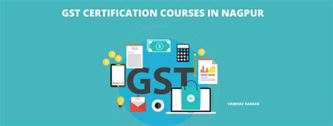 Top 6 GST Certification Courses In Nagpur With Placements