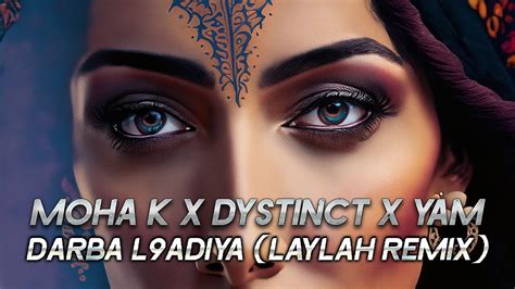 Moha K X Dystinct X Yam Darba L9adiya Laylah Remix Youtube