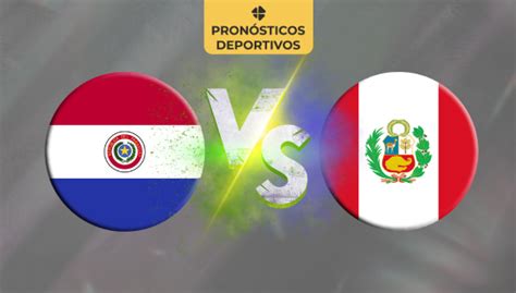 Eliminatorias CONMEBOL Paraguay vs Perú Pronóstico deportivo