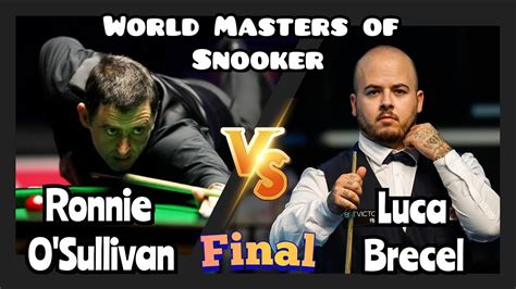 Ronnie O Sullivan Vs Luca Brecel World Masters Of Snooker 2024