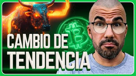 BITCOIN Ya Ha Cambiado La TENDENCIA De BAJISTA A ALCISTA Plan BTC