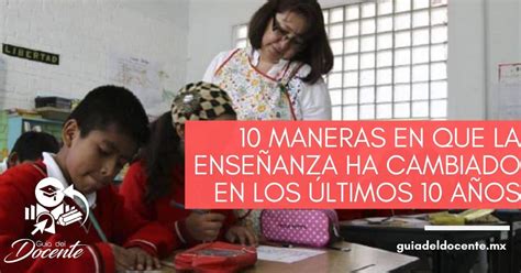 10 maneras en que la enseñanza ha cambiado en los últimos 10 años