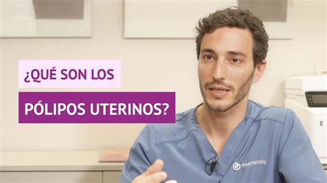 ¿qué Son Los Pólipos Uterinos Youtube