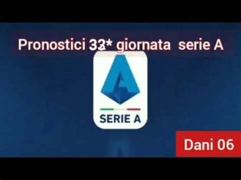 Pronostici 33 Giornata Serie A E Risultati 32 Giornata YouTube