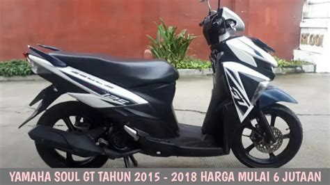 HARGA MOTOR BEKAS YAMAHA SOUL GT TAHUN 2015 2018 HARGA MULAI 6 JUTAAN