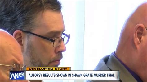 Autopsy Results In Shawn Grate Murder Trial Reveal Macabre Details