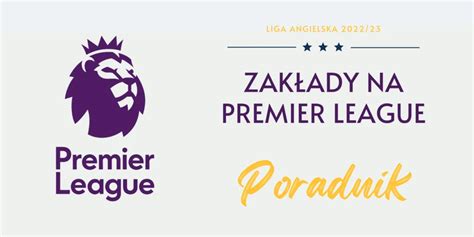 Zakłady i kursy na Premier League 2022 2023 Kto zostanie mistrzem Anglii