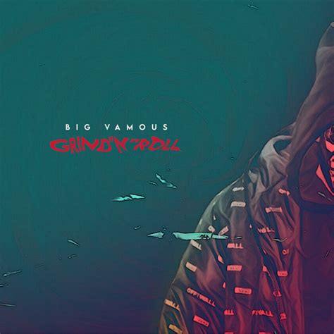 Big Vamous Grindnroll Lyrics And Tracklist Genius