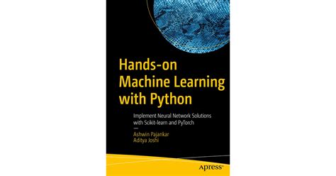 Hands On Machine Learning With Python Implement Neural Network Solutions With Scikit Learn And