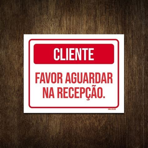 Placa Sinalização Cliente Favor Aguardar Na Recepção 18x23