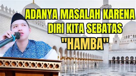 LIVE HAKIKAT MASALAH MEMBUAT KITA BERGANTUNG KEPADA ALLOH SWT