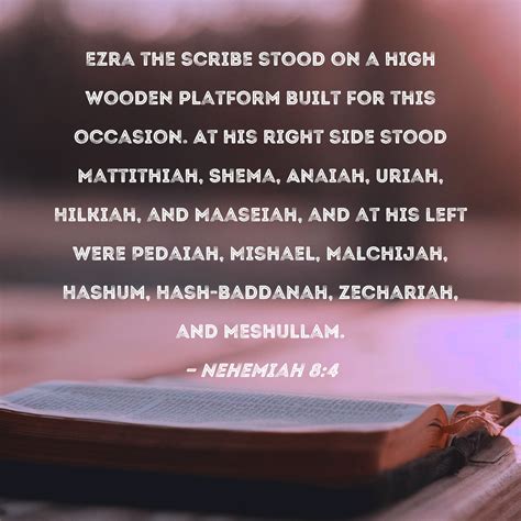 Nehemiah 8 4 Ezra The Scribe Stood On A High Wooden Platform Built For