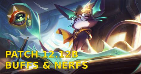 Lol Patch 12 12b All B Patch Buffs And Nerfs Riftfeed